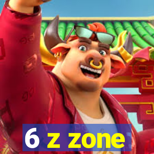 6 z zone